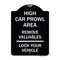 Signmission High Car Prowl Area Remove Valuables Lock Your Vehicle Heavy-Gauge Alum Sign, 24" H, BW-1824-23907 A-DES-BW-1824-23907 - alternate 1